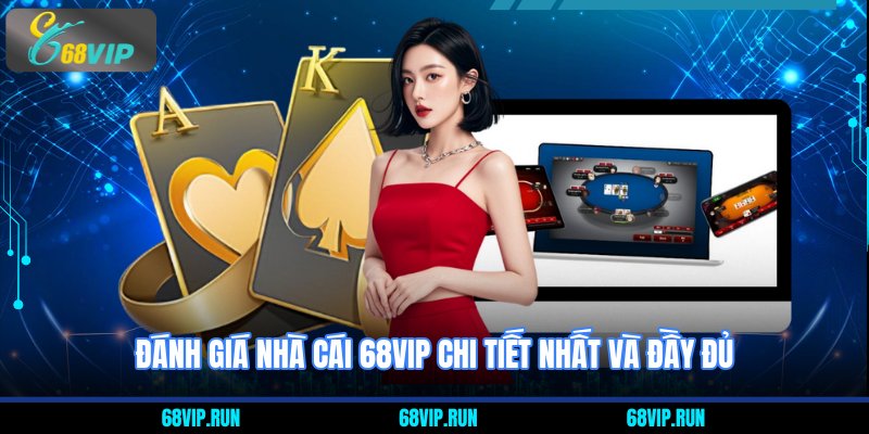 đánh giá nhà cái 68VIP