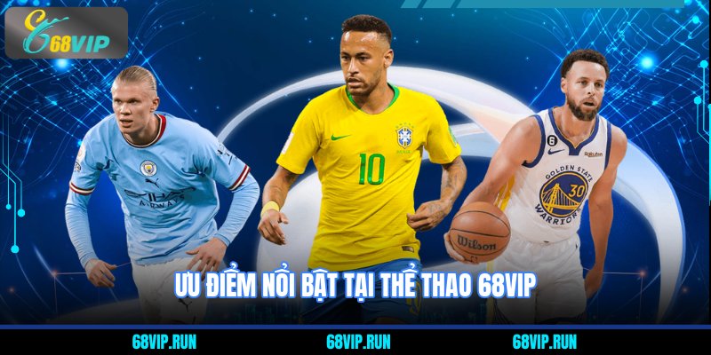Ưu điểm nổi bật tại thể thao 68VIP